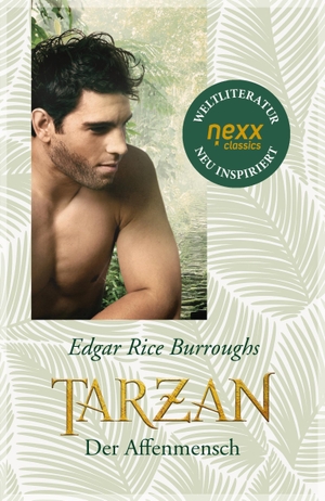 Rice Burroughs, Edgar. Tarzan, der Affenmensch - Roman. nexx ¿ WELTLITERATUR NEU INSPIRIERT. nexx verlag, 2021.