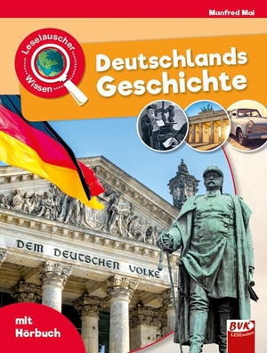 Mai, Manfred. Leselauscher Wissen: Deutschlands Geschichte. Buch Verlag Kempen, 2022.