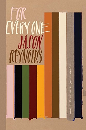Reynolds, Jason. For Every One. Atheneum Books for Young Readers, 2019.