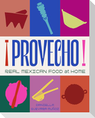 Provecho: Real Mexican Food at Home