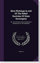 New Plottings in Aid of the Rebel Doctrine of State Soverignty: Mr. Jay's Second Letter on Dawson's Introduction to the Federalist