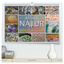 ATELIER - NATUR (hochwertiger Premium Wandkalender 2024 DIN A2 quer), Kunstdruck in Hochglanz