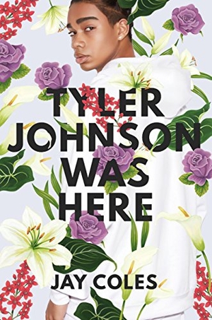 Coles, Jay. Tyler Johnson Was Here. Hachette Book Group USA, 2018.