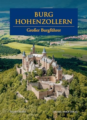 Glückler, Patrick. Burg Hohenzollern - Großer Burgführer. Imhof Verlag, 2018.