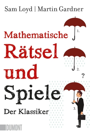 Loyd, Sam. Mathematische Rätsel und Spiele - Der Klassiker - Aufgaben mit Lösungen. DuMont Buchverlag GmbH, 2012.