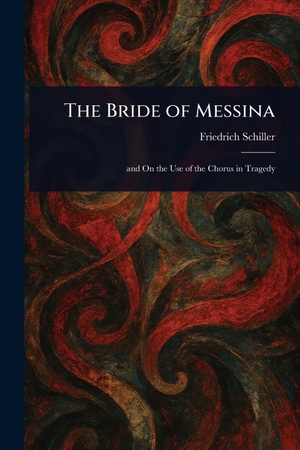 Schiller, Friedrich. The Bride of Messina. Creative Media Partners, LLC, 2025.