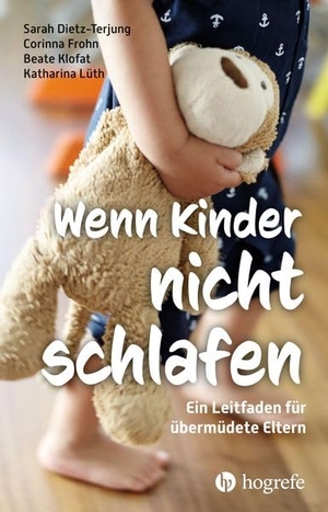 Dietz-Terjung, Sarah / Frohn, Corinna et al. Wenn Kinder nicht schlafen - Ein Leitfaden für übermüdete Eltern. Hogrefe AG, 2026.