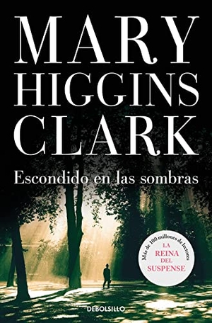 Clark, Mary Higgins. Escondido en las sombras. Debolsillo, 2006.