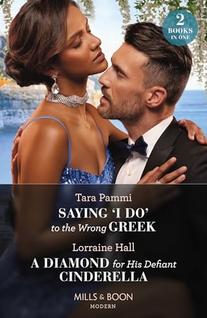 Pammi, Tara / Lorraine Hall. Saying 'I Do' To The Wrong Greek / A Diamond For His Defiant Cinderella - Saying 'I Do' to the Wrong Greek (The Powerful Skalas Twins) / A Diamond for His Defiant Cinderella. HarperCollins, 2024.