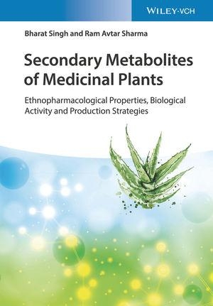 Singh, Bharat / Ram Avtar Sharma. Secondary Metabolites of Medicinal Plants - Ethnopharmacological Properties, Biological Activity and Production Strategies. Wiley-VCH GmbH, 2020.