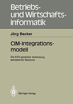 Becker, Jörg. CIM-Integrationsmodell - Die EDV-gestützte Verbindung betrieblicher Bereiche. Springer Berlin Heidelberg, 1991.