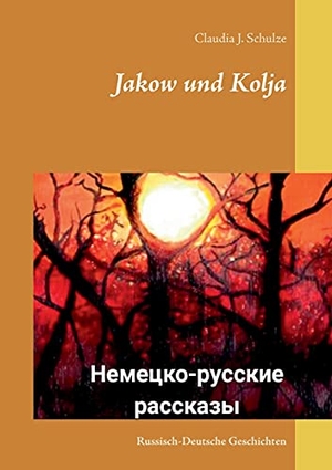 Schulze, Claudia J.. Jakow und Kolja - Russisch-Deutsche Geschichten. Books on Demand, 2021.
