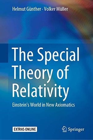 Müller, Volker / Helmut Günther. The Special Theory of Relativity - Einstein¿s World in New Axiomatics. Springer Nature Singapore, 2019.