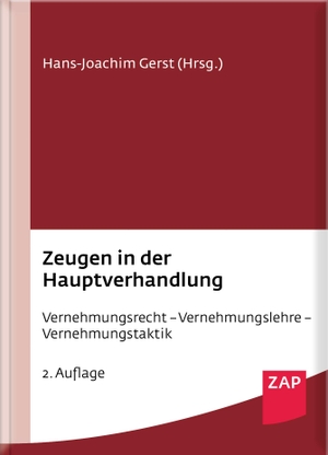 Gercke, Björn / Hirsch, Annika et al. Zeugen in der Hauptverhandlung - Vernehmungsrecht - Vernehmungslehre - Vernehmungstaktik. ZAP Verlag, 2019.