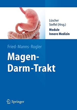 Fried, Michael / Manns, Michael P. et al. Magen-Darm-Trakt. Springer-Verlag GmbH, 2013.