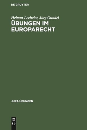 Gundel, Jörg / Helmut Lecheler. Übungen im Europarecht. De Gruyter, 1999.