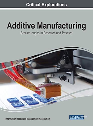 Management Association, Information Reso (Hrsg.). Additive Manufacturing - Breakthroughs in Research and Practice. Engineering Science Reference, 2019.