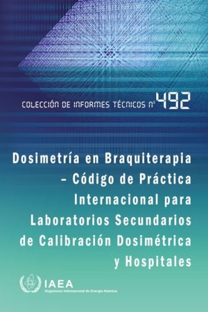 Iaea. Dosimetría En Braquiterapia - Código de Práctica Internacional Para Laboratorios Secundarios de Calibración Dosimétrica Y Hospitales. Mare Nostrum, 2026.