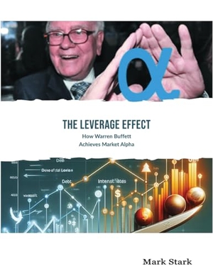 Stark, Maxwell. The Leverage Effect - How Warren Buffett Achieves Market Alpha. Algorithmic, 2024.