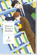 How to Train a Newbie 01