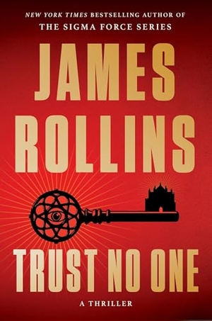 Rollins, James. Trust No One - A Thriller. Harper Collins Publ. USA, 2026.