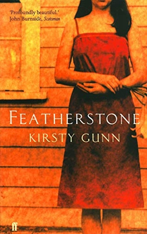 Gunn, Kirsty. Featherstone. Faber and Faber, 2003.