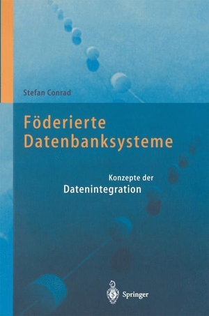 Conrad, Stefan. Föderierte Datenbanksysteme - Konzepte der Datenintegration. Springer Berlin Heidelberg, 1997.