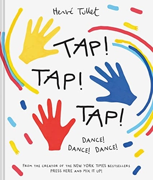 Tullet, Herve. Tap! Tap! Tap! - Dance! Dance! Dance!. Abrams & Chronicle Books, 2023.