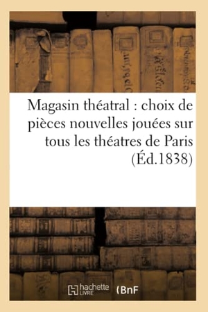 Marchant. Magasin Théatral: Choix de Pièces Nouvelles Jouées Sur Tous Les Théatres de Paris. Hachette Livre, 2018.