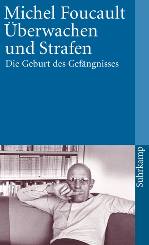 Foucault, Michel. Überwachen und Strafen - Die Geburt des Gefängnisses. Suhrkamp Verlag AG, 2011.