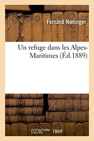 Noetinger. Un Refuge Dans Les Alpes-Maritimes. Hachette Livre - BNF, 2016.