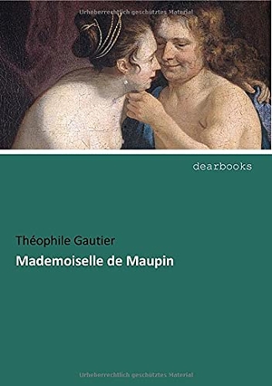 Gautier, Théophile. Mademoiselle de Maupin. dearbooks, 2016.