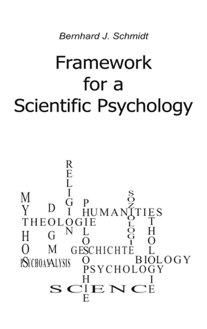 Schmidt, Bernhard J.. Framework for a Scientific Psychology. Books on Demand, 2020.