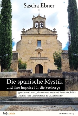 Ebner, Sascha. Die spanische Mystik und ihre Impulse für die Seelsorge - Ignatius von Loyola, Johannes vom Kreuz und Teresa von Ávila - Glaubens- und Lebenshilfe für das 21. Jahrhundert. Onomato Hoerbuecher, 2025.