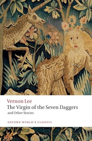 Lee, Vernon. The Virgin of the Seven Daggers - and Other Stories. Oxford University Press, 2022.