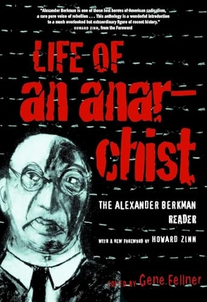 Berkman, Alexander. Life of an Anarchist - The Alexander Berkman Reader. Seven Stories Press, 2004.