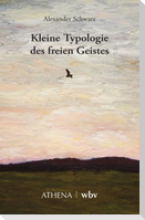 Kleine Typologie des freien Geistes