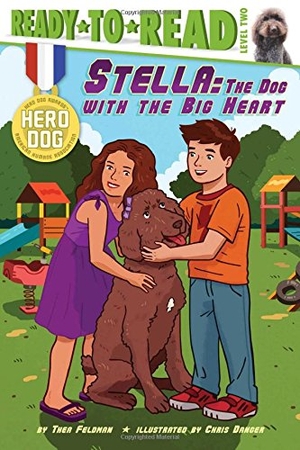 Feldman, Thea. Stella - The Dog with the Big Heart (Ready-To-Read Level 2). Simon Spotlight, 2015.