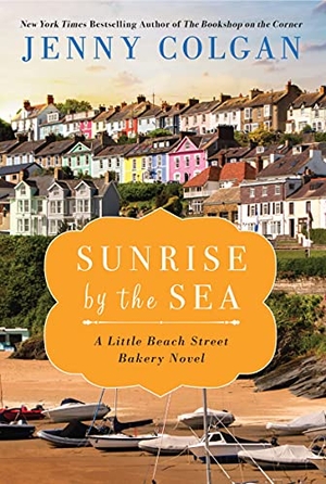 Colgan, Jenny. Sunrise by the Sea - A Little Beach Street Bakery Novel. HarperCollins, 2022.