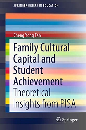 Tan, Cheng Yong. Family Cultural Capital and Student Achievement - Theoretical Insights from PISA. Springer Nature Singapore, 2020.