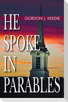 He Spoke in Parables
