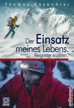 Käsbohrer, Thomas. Der Einsatz meines Lebens. - Bergretter erzählen.. millemari., 2021.