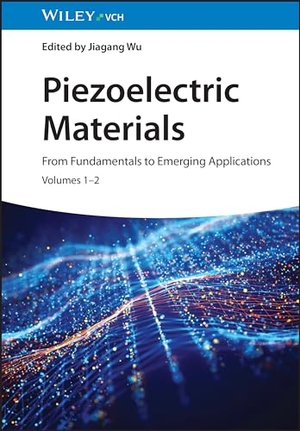 Wu, Jiagang (Hrsg.). Piezoelectric Materials - From Fundamentals to Emerging Applications. Wiley-VCH GmbH, 2024.