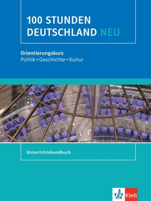 Kotas, Ondrej / Helga Würtz. 100 Stunden Deutschland neu - Orientierungskurs - Politik, Geschichte, Kultur. Unterrichtshandbuch. Klett Sprachen GmbH, 2026.