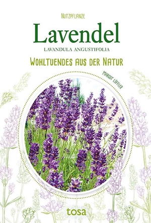 Löffler, Margot. Lavendel - Wohltuendes aus der Natur. tosa GmbH, 2021.
