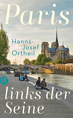 Ortheil, Hanns-Josef. Paris, links der Seine. Insel Verlag GmbH, 2019.