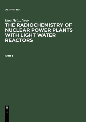 Neeb, Karl-Heinz. The Radiochemistry of Nuclear Power Plants with Light Water Reactors. De Gruyter, 1997.