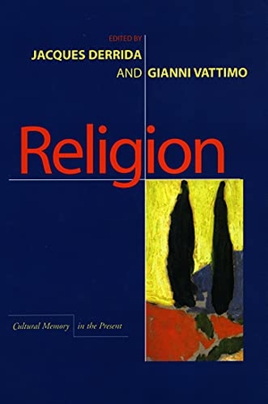Derrida, Jacques / Gianni Vattimo. Religion. STANFORD UNIV PR, 1998.