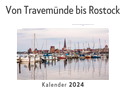 Von Travemünde bis Rostock (Wandkalender 2024, Kalender DIN A4 quer, Monatskalender im Querformat mit Kalendarium, Das perfekte Geschenk)