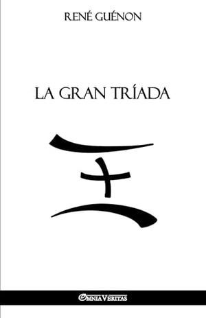 Guénon, René. La Gran Tríada. Omnia Veritas Ltd, 2018.